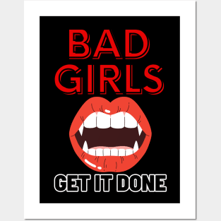 Bad Girls Get It Done! Posters and Art